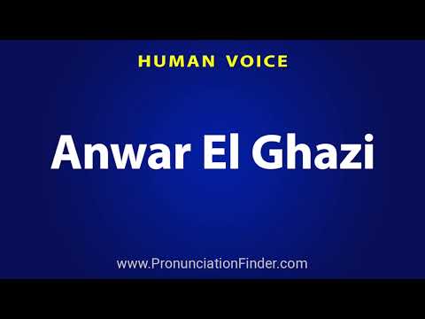 How To Pronounce Anwar El Ghazi