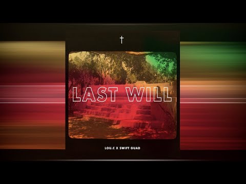 Lou.C Ft. Swift guad - Last will