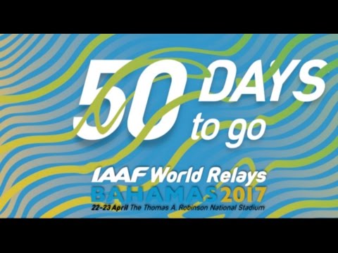 World Relays Bahamas 2017 50 Days to Go