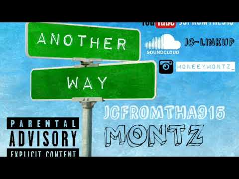 JCFROMTHA915 X MONTZ - ANOTHER WAY (Prod. By justsickk x korey cole)