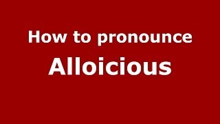 How to pronounce Alloicious