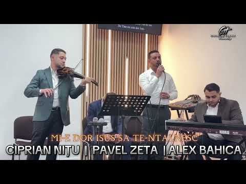CIPRIAN NIȚU | PAVEL ZETA | ALEX BAHICA - MI-E DOR ISUS SATE-NTALNESC | COVER