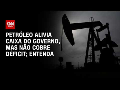Petróleo em alta alivia caixa do governo, mas não cobre déficit; veja análise | CNN PRIME TIME