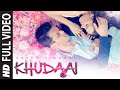 Khudaai Video Song Shrey Singhal Evelyn Sharma T Series