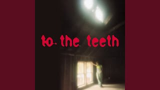 To the Teeth