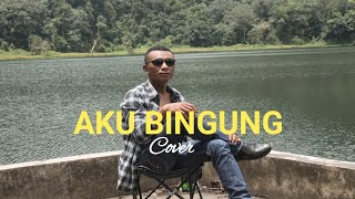 Download lagu AKU BINGUNG || Cover Dangdut mp3