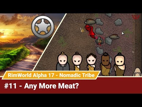 Rimworld Nomadic Tribe #11 "Any More Meat?" No-Pause Challenge! Alpha 17 Gameplay Let's Play