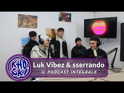 #KhoskiLive Luk Vibez & Sserrando a Khoski - Il podcast