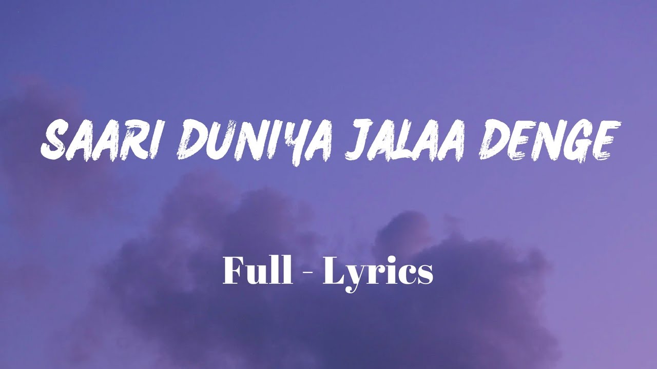 Saari Duniya Jala Denge Lyrics