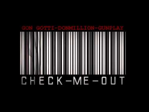 Gon Gotti X Gunplay X Alias Donmillion   Check Me Out