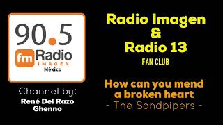 How can you mend a broken heart - The Sandpipers * Radio Imagen &amp; Radio 13