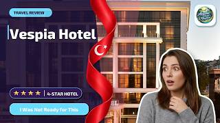 Vespia Hotel - I Was Not Ready for This | İstanbul, Turkey✨