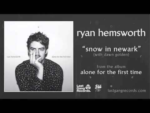 Ryan Hemsworth - Snow In Newark (with Dawn Golden)