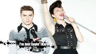 I&#39;m Just Sayin&#39; - Karmin
