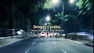 Download lagu Dengan Caraku - Brisia Jodie Feat. Arsy Widianto Speed up mp3