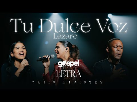 Oasis Ministry - Tu Dulce Voz (Lázaro) Letra