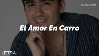 Julio Chaidez - El Amor En Carro (LETRA)