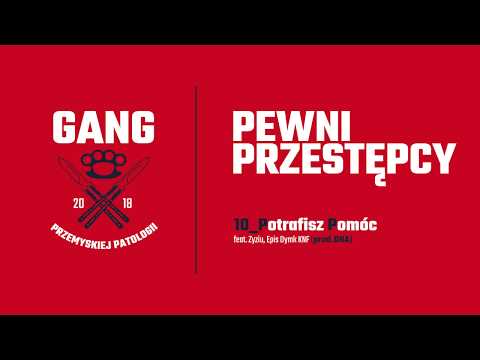 Gang PP - Potrafisz Pomóc feat EPIS DYM KNF / ZYZIU
