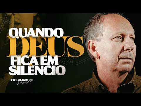 QUANDO DEUS FICA EM SILÊNCIO | Lamartine Posella