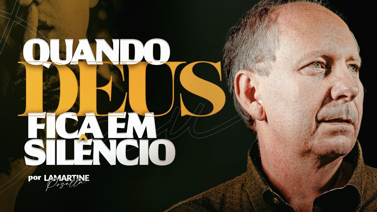 QUANDO DEUS FICA EM SILÊNCIO | Lamartine Posella