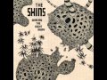 The Shins - Spilt Needles