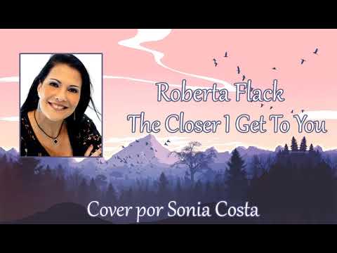 The Closer I Get To You - Roberta Flack (Sonia Costa)