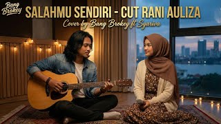 Download lagu DUET MELAYU SEDIH | Salahmu Sendiri - Cut Rani Auliza (Acoustic Cover) Bang Brokey mp3