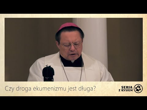 Czy droga ekumenizmu jest długa? | abp Grzegorz Ryś