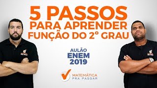 5 PASSOS PARA APRENDER FUNÇÃO DO SEGUNDO GRAU.[ENEM 2019]