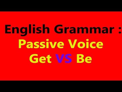 74-  English Grammar: Passive Voice:  Get vs Be