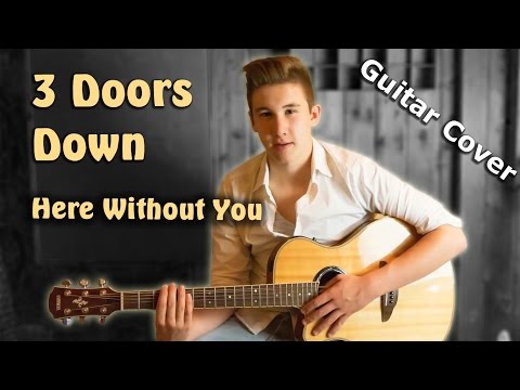 3 Doors Down - Here Without You - Guitar Cover