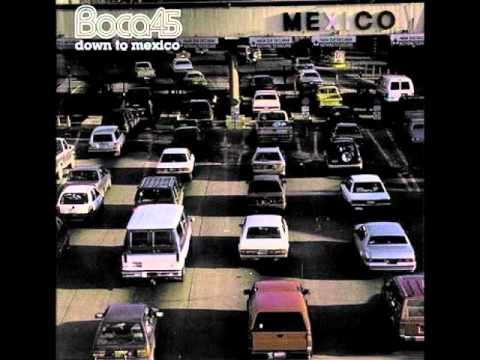 Boca 45 Feat Stepchild -  Down To Mexico