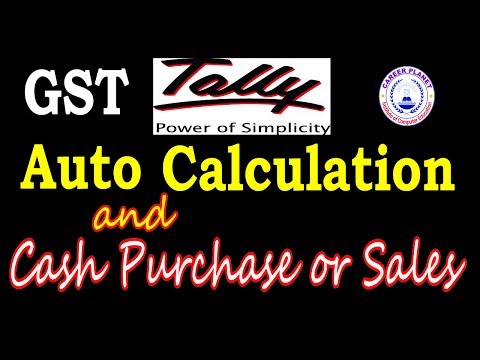 Tally ERP 9 GST Auto Tax Calculation and Cash Purchase or Cash Sales Entries GST Tally