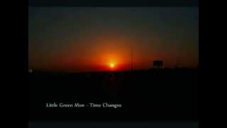 Little Green Men - Time Changes