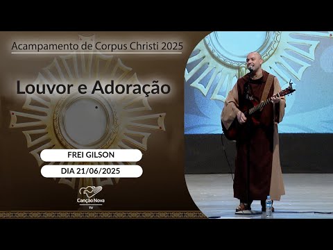 Louvor e Adoração com Frei Gilson, Padre Roger Luis e Padre Edimilson Lopes (21/06/2025)