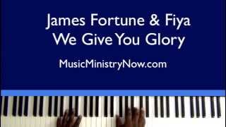 We Give You Glory - James Fortune &amp; Fiya