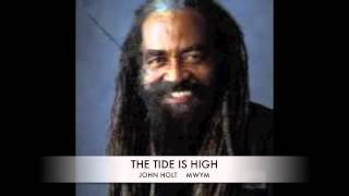 THE TIDE IS HIGH....JOHN HOLT