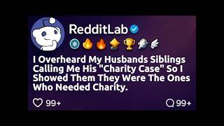 FULL STORY I overheard my husbands siblings calling me his ＂charity case＂ so I showed them they