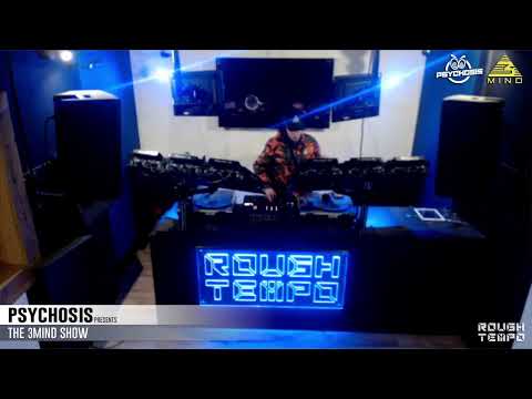 PSYCHOSIS PRESENTS THE 3MIND SHOW LIVE ON ROUGH TEMPO