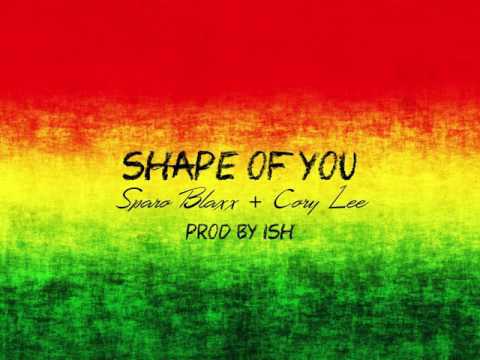 Shape Of You - Sparo Blaxx + Cory Lee (Prod by iSH)
