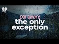 paramore - the only exception (lyrics)