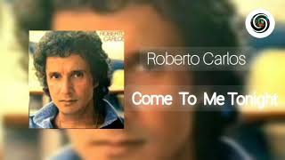 Come To Me Tonight ( Roberto Carlos )