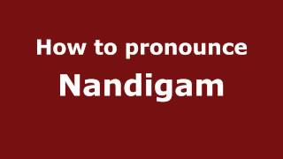 How to pronounce Nandigam