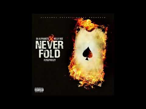 Da Alphabets x Nelly Boe - Neva Fold Ft. FlyGuyVeezy Prod. Jay GP Bangz ( Clean Edit )