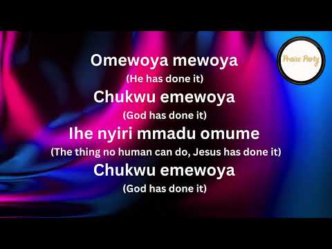 Omewoya Mewoya Chukwu Omewoya (Lyrics) English translation
