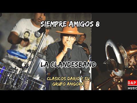 Siempre amigos #8 La Clandesband (Clasicos Dario y su grupo Angora)