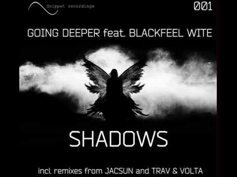 Blackfeel Wite, Going Deeper - Shadows (Jacsun remix)