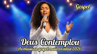 Deus Contemplou - As Melhores Músicas Gospel 2026