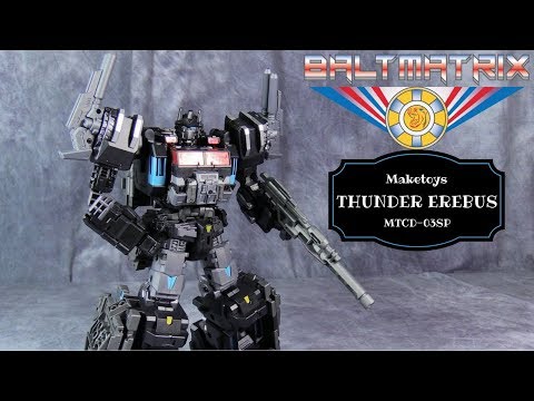 VIDEO REVIEW: Maketoys MTCD-03SP - Thunder Erebus