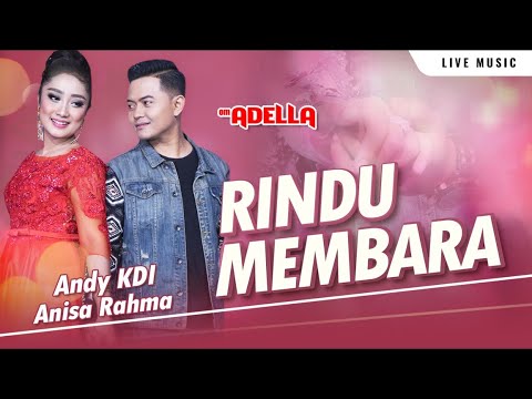 Rindu Membara  –  Anisa Rahma Feat Andy KDI  – OM ADELLA